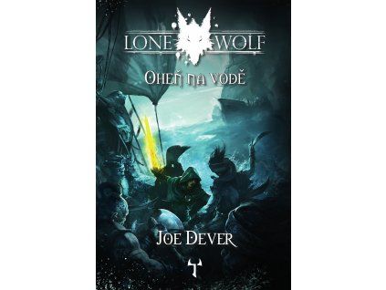 Lone Wolf: Oheň na vodě (brožovaná, Definitivní edice)